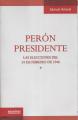 Portada de Perón presidente. Las elecciones del 24 de febrero de 1946