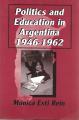Portada de Politics and Education in Argentina 1946-1962