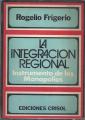 Portada de La integración regional. Instrumentos de los monopolios.