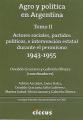 Portada de Agro y política. Actores sociales, partidos políticos e intervención estatal durante el peronismo 1943-1955