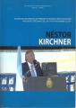 Portada de Néstor Kirchner. Edición de discursos del ex presidente argentino realizados desde mayuo del 2003 hasta noviemebre de 2007
