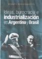 Portada de Ideas, burocratización e industrialización en Argentina y Brasil