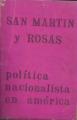 Portada de San Martín y Rosas. Política nacionalista en América