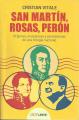 Portada de San Martín, Rosas, Perón. Orígenes, mutaciones y persistencia de una trilogía nacional